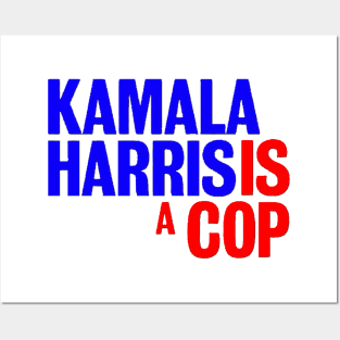 Kamala Harris is a cop Posters and Art